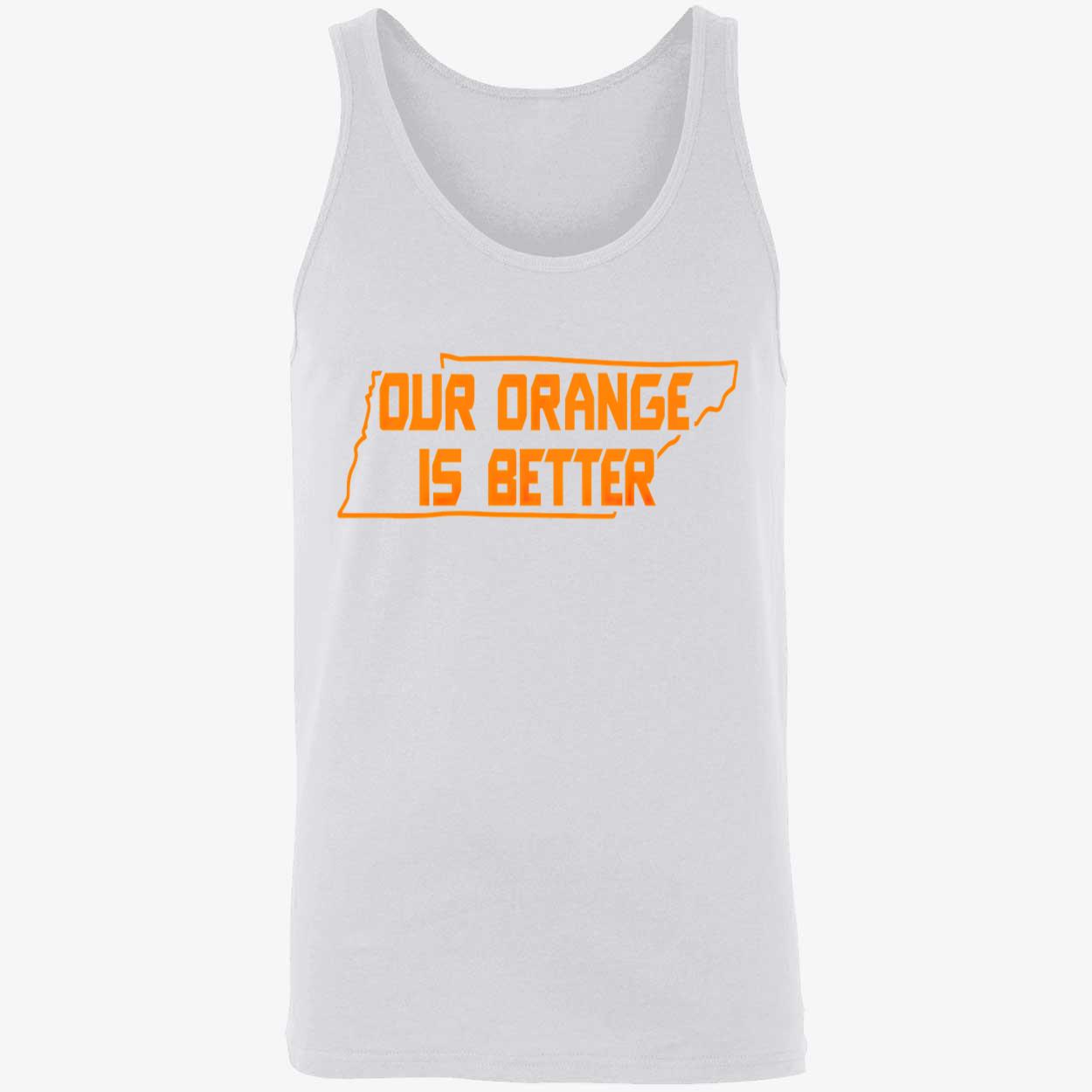 Our Orange Is Better Shirt Our Orange Is Better Shirt