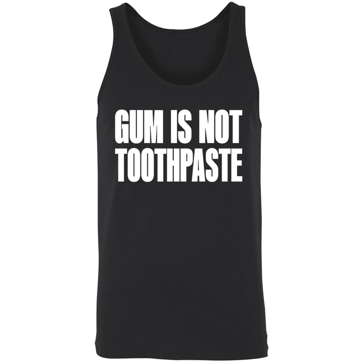 Gum Is Not Toothpaste Shirt Gum Is Not Toothpaste Shirt