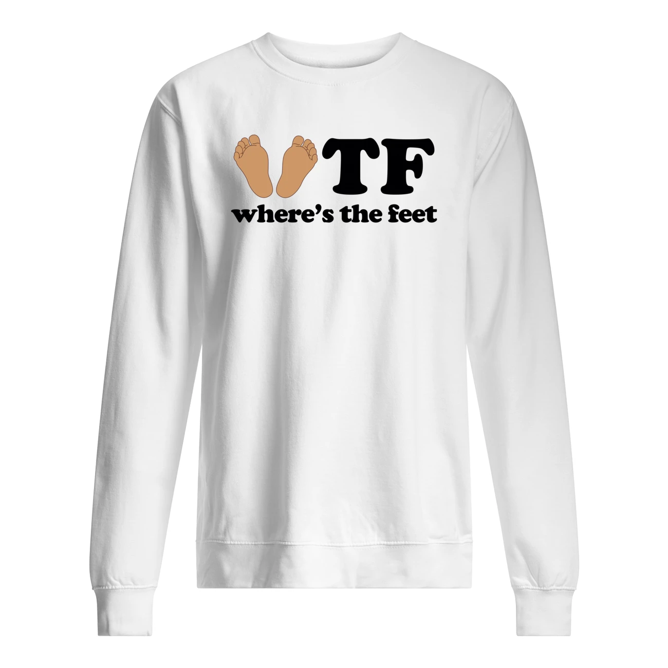 Wtf Where’S The Feet Shirt Wtf Where’S The Feet Shirt