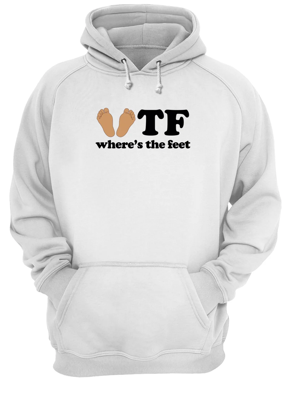 Wtf Where’S The Feet Shirt Wtf Where’S The Feet Shirt