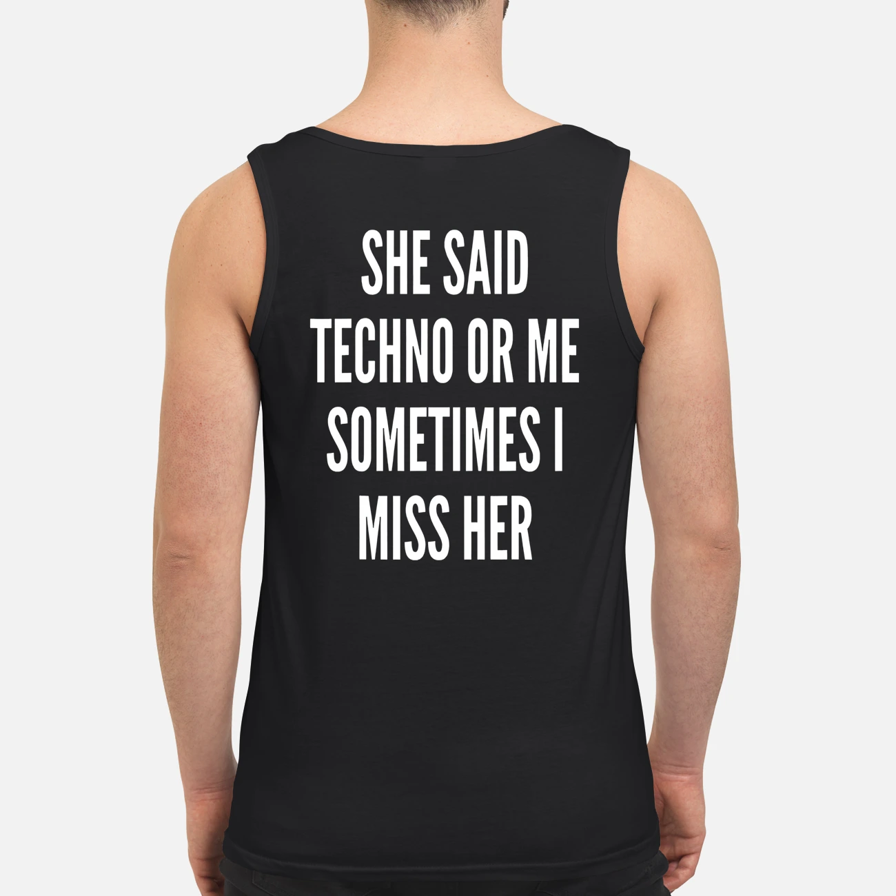 She Said Techno Or Me Sometimes I Miss Her Shirt She Said Techno Or Me Sometimes I Miss Her Shirt
