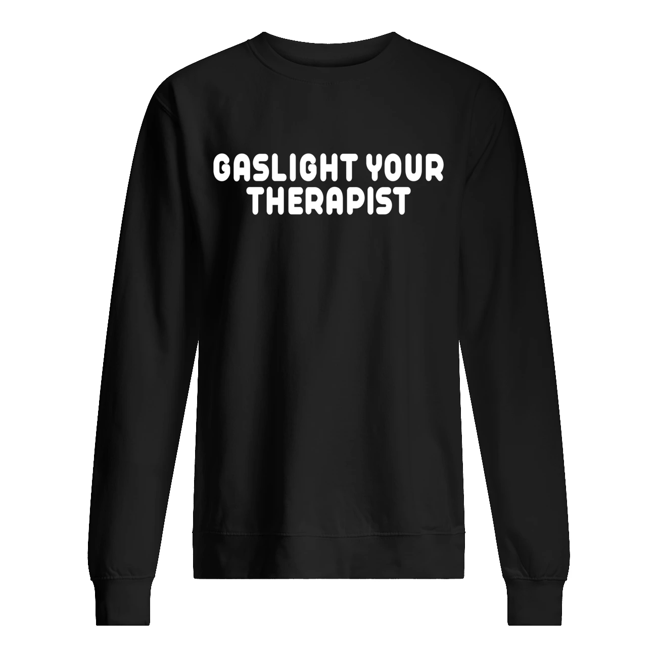 Gaslight Your Therapist Shirt Gaslight Your Therapist Shirt