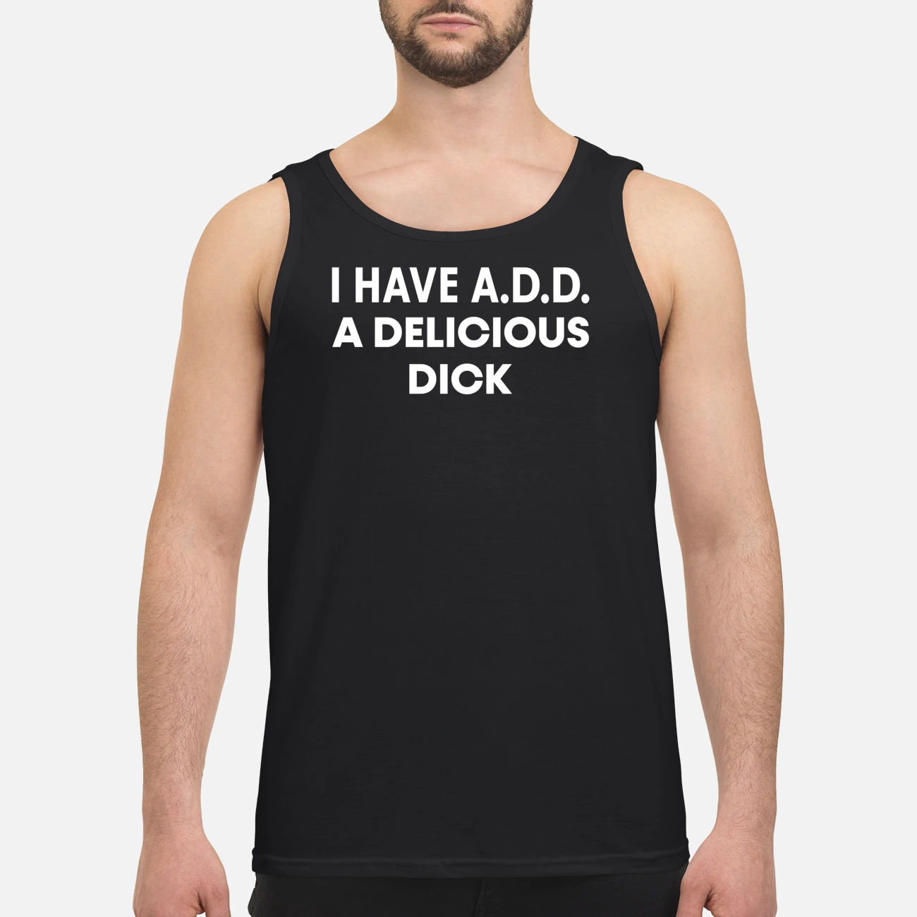I Have Add A Deliciouss D*Ck Shirt I Have Add A Deliciouss D*Ck Shirt