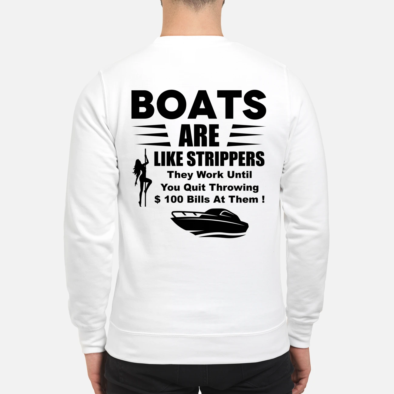 Boats Are Like Strippers They Work Until You Quit Throwing Shirt Boats Are Like Strippers They Work Until You Quit Throwing Shirt