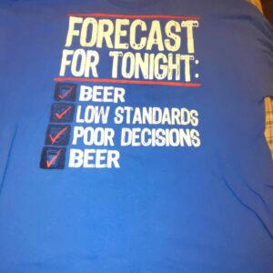 Forecast For Tonight Beer Low Standards Poor Decisions Beer Shirt