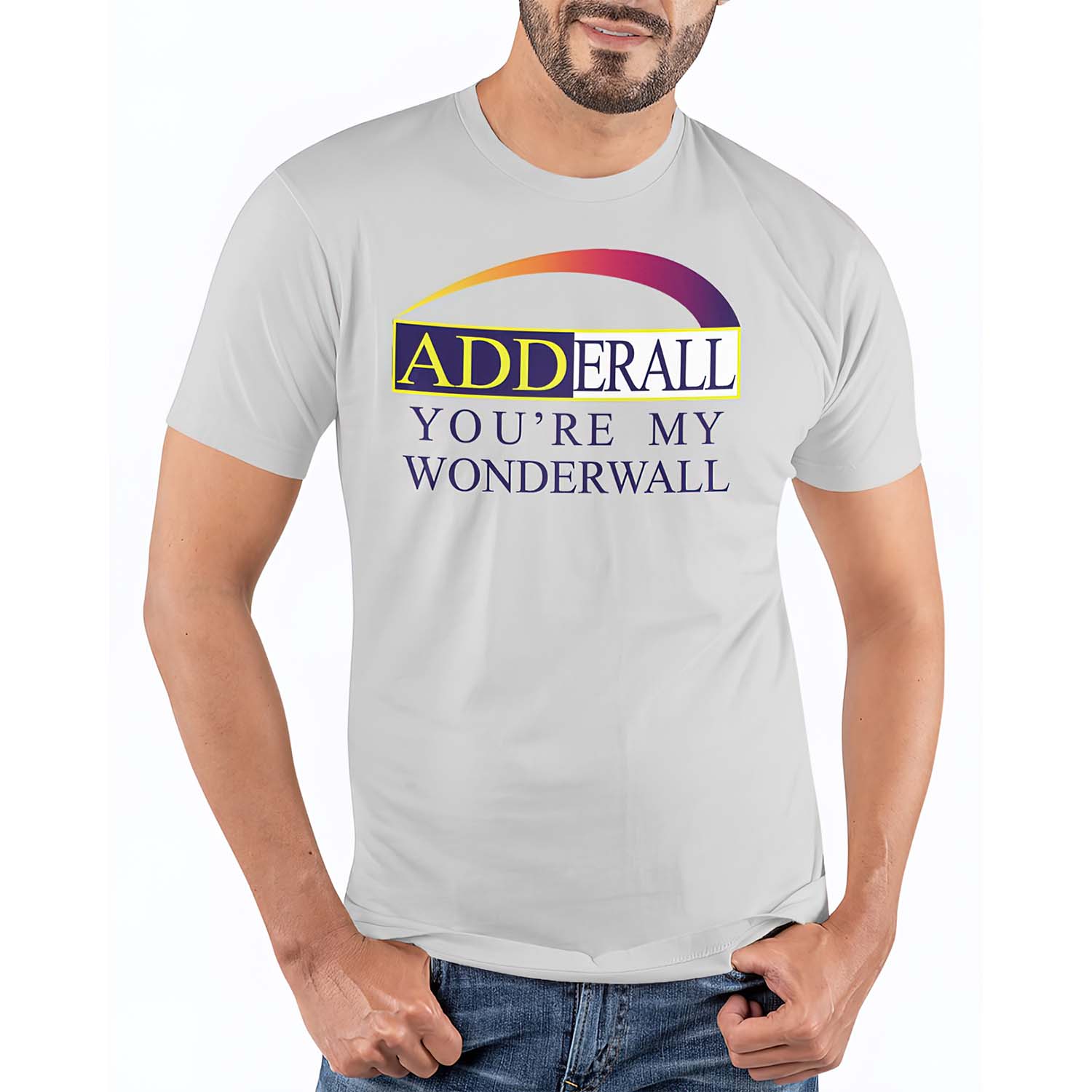 Adderall You’Re My Wonderwall Shirt