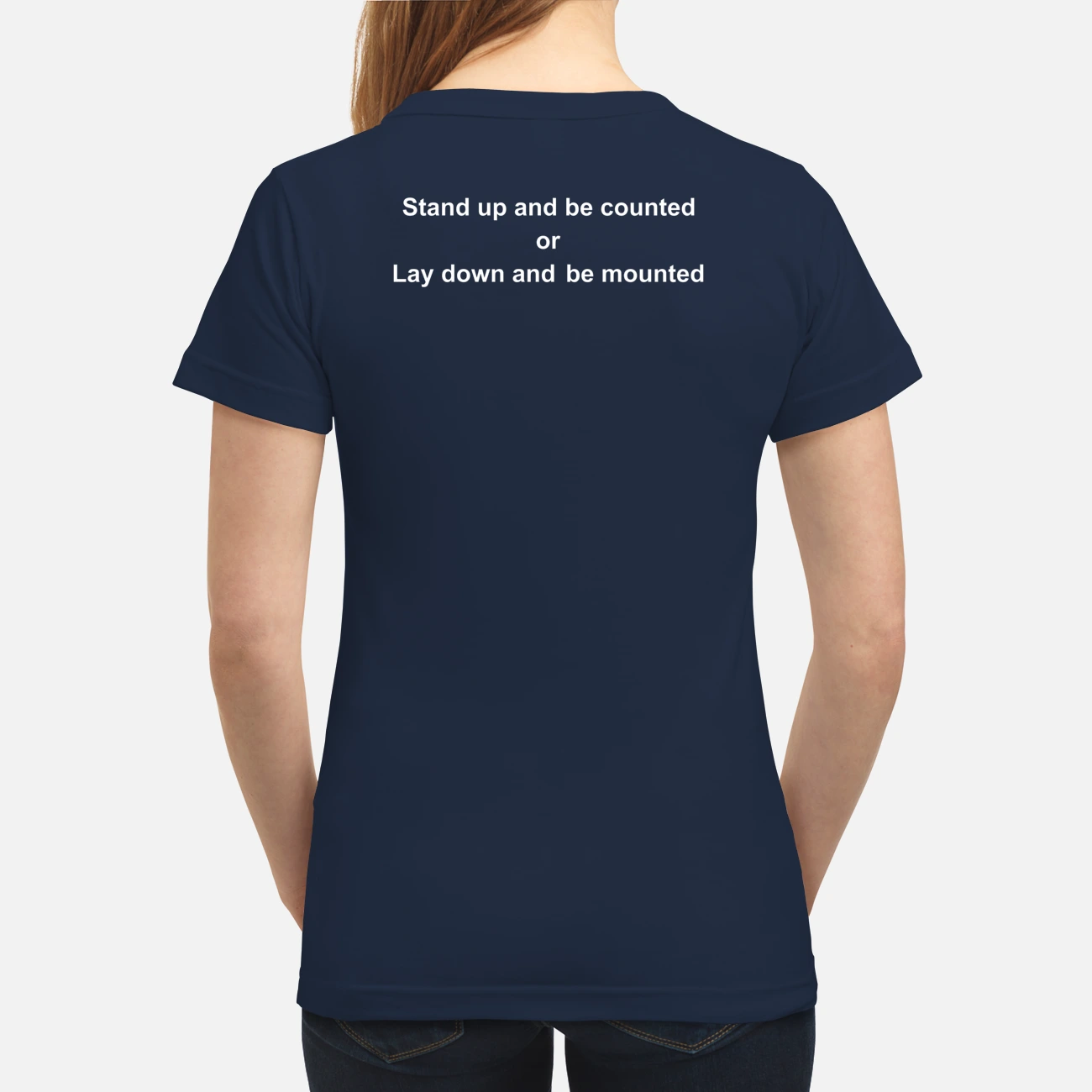 Stand Up And Be Counted Or Lay Down And Be Mounted Shirt Stand Up And Be Counted Or Lay Down And Be Mounted Shirt