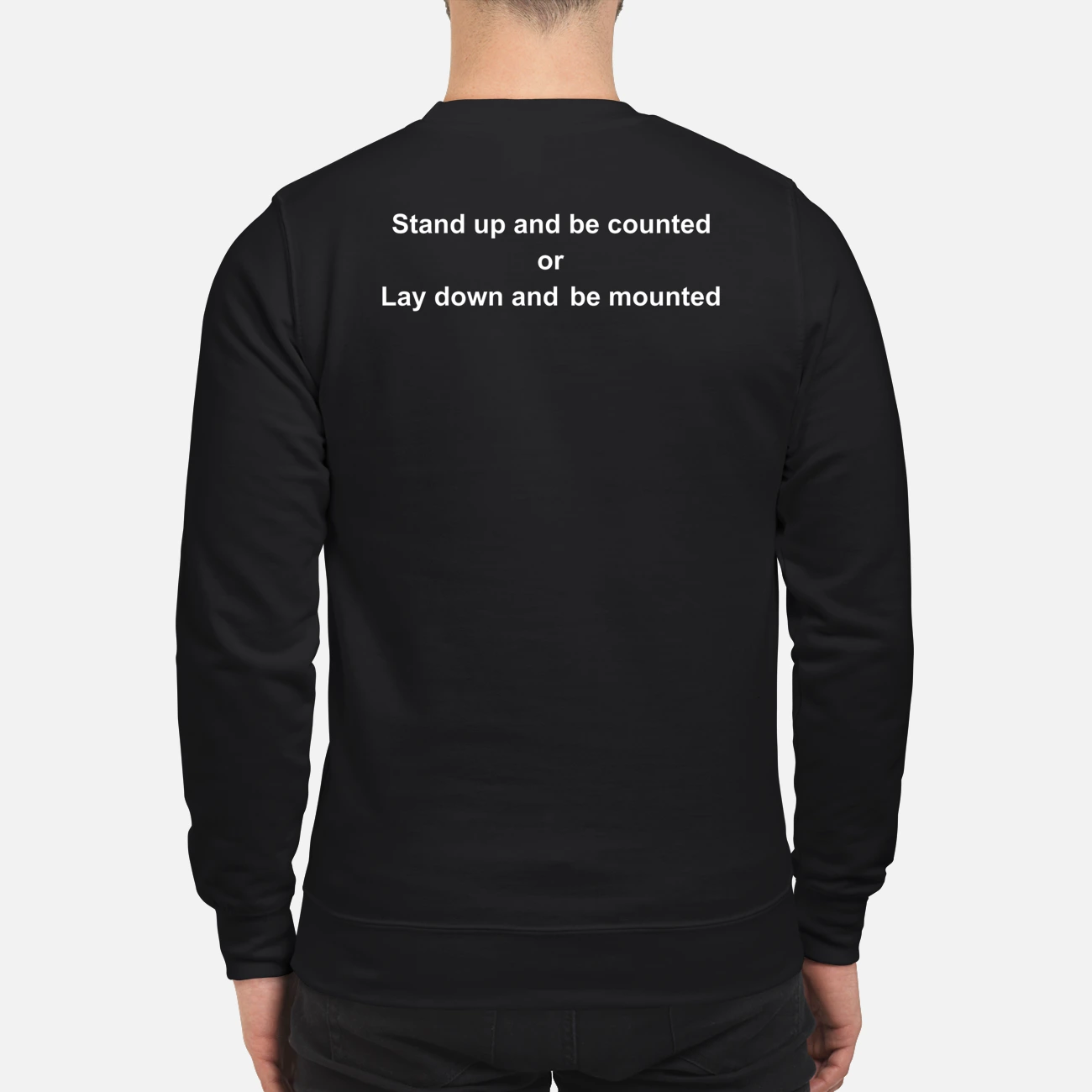 Stand Up And Be Counted Or Lay Down And Be Mounted Shirt Stand Up And Be Counted Or Lay Down And Be Mounted Shirt