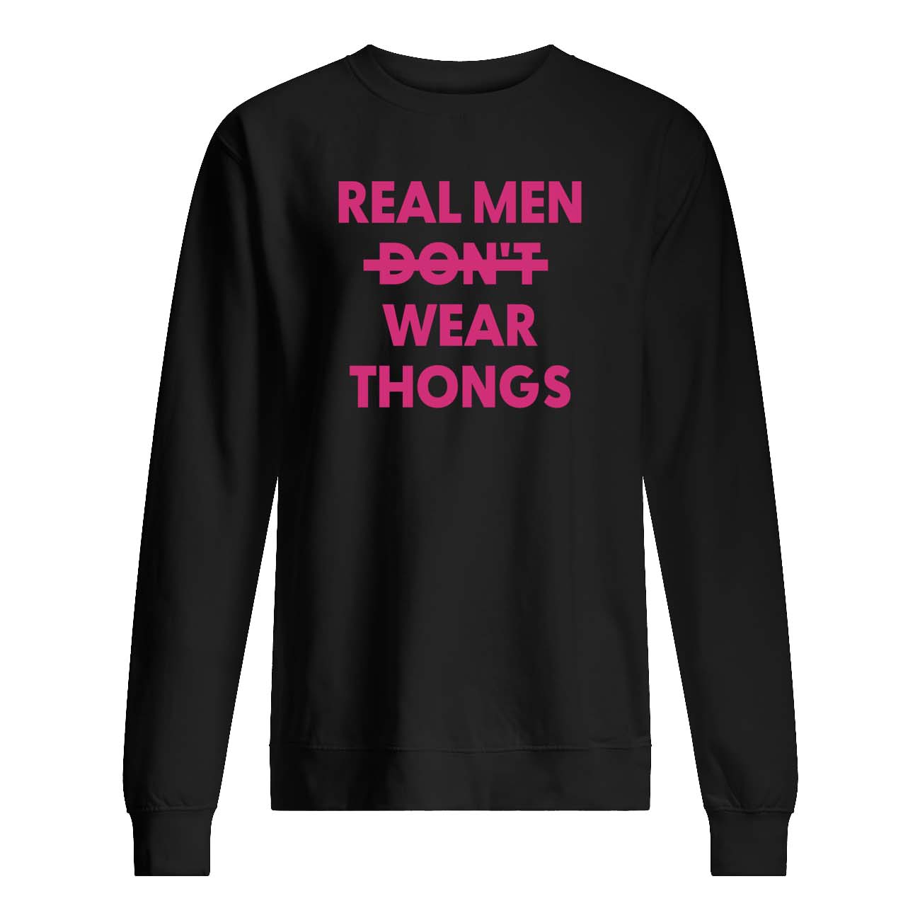Real Men Don’T Wear Thongs Shirt Real Men Don’T Wear Thongs Shirt