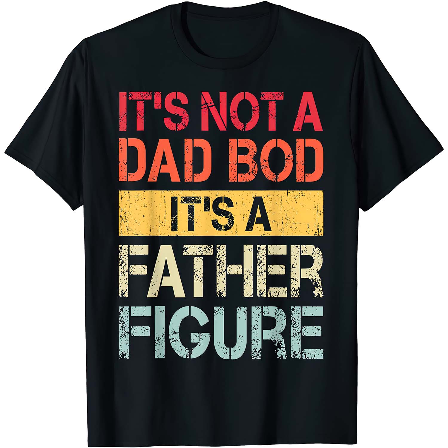 It’S Not A Dad Bod It’S A Father Figure Vintage Shirt