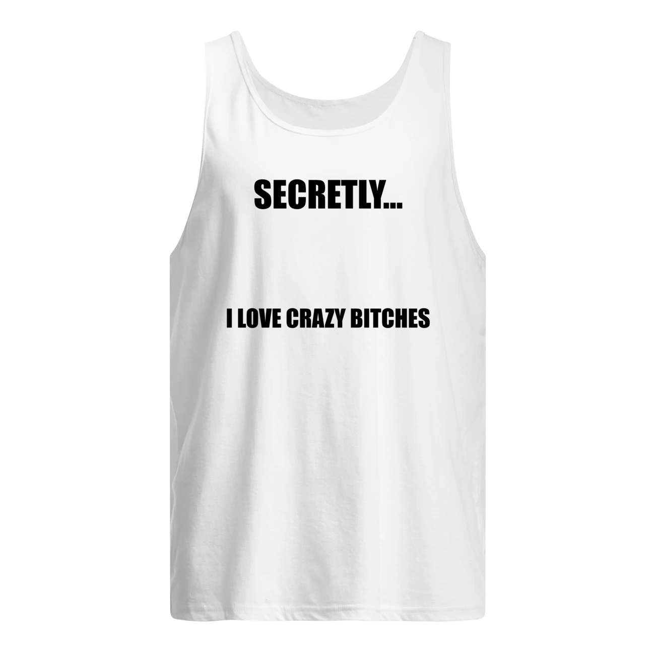 Secretly I Love Crazy B*Tches Shirt Secretly I Love Crazy B*Tches Shirt