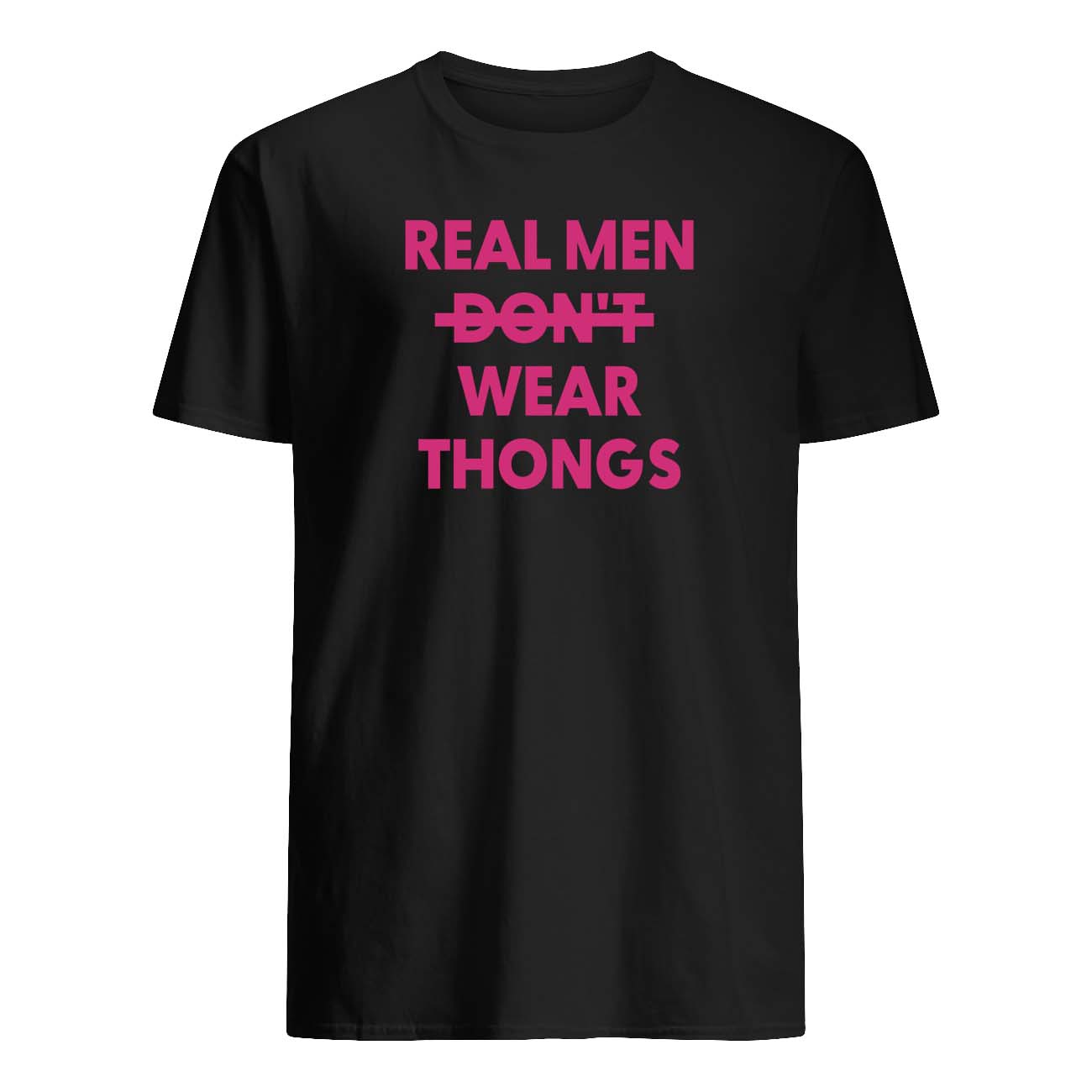 Real Men Don’T Wear Thongs Shirt Real Men Don’T Wear Thongs Shirt