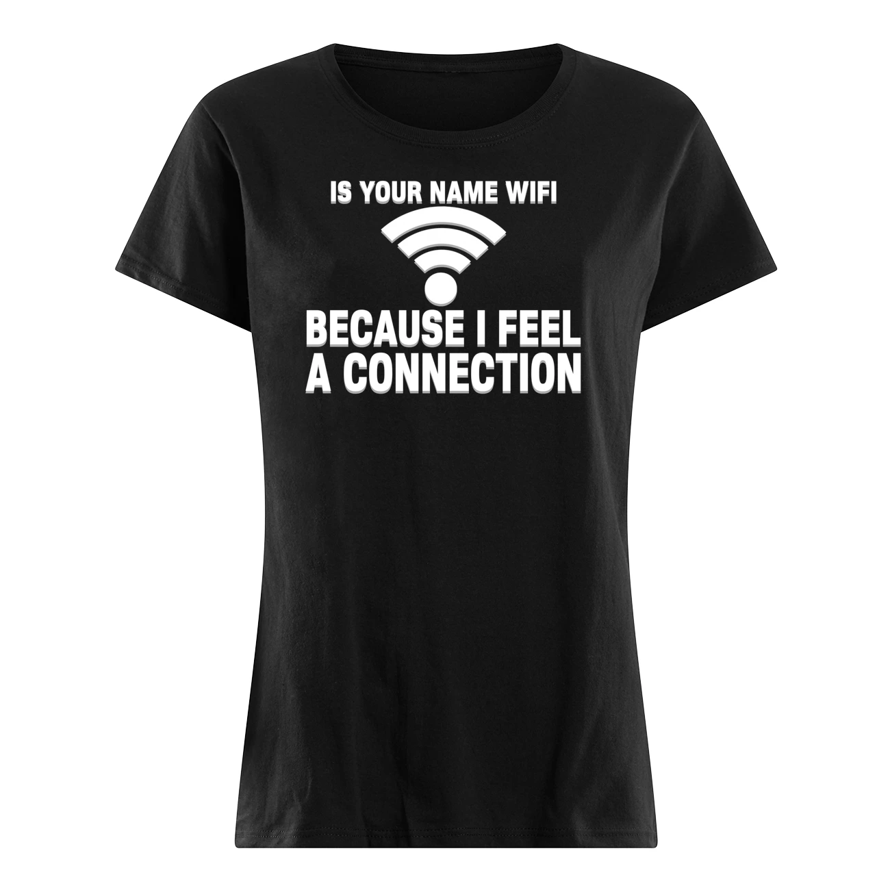 Is Your Name Wifi Because I Feel Connection Shirt Is Your Name Wifi Because I Feel Connection Shirt