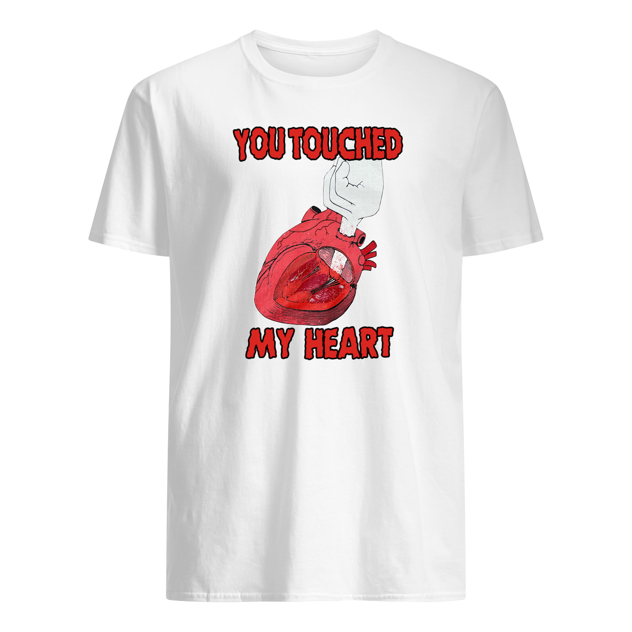 You Touched My Heart Shirt You Touched My Heart Shirt