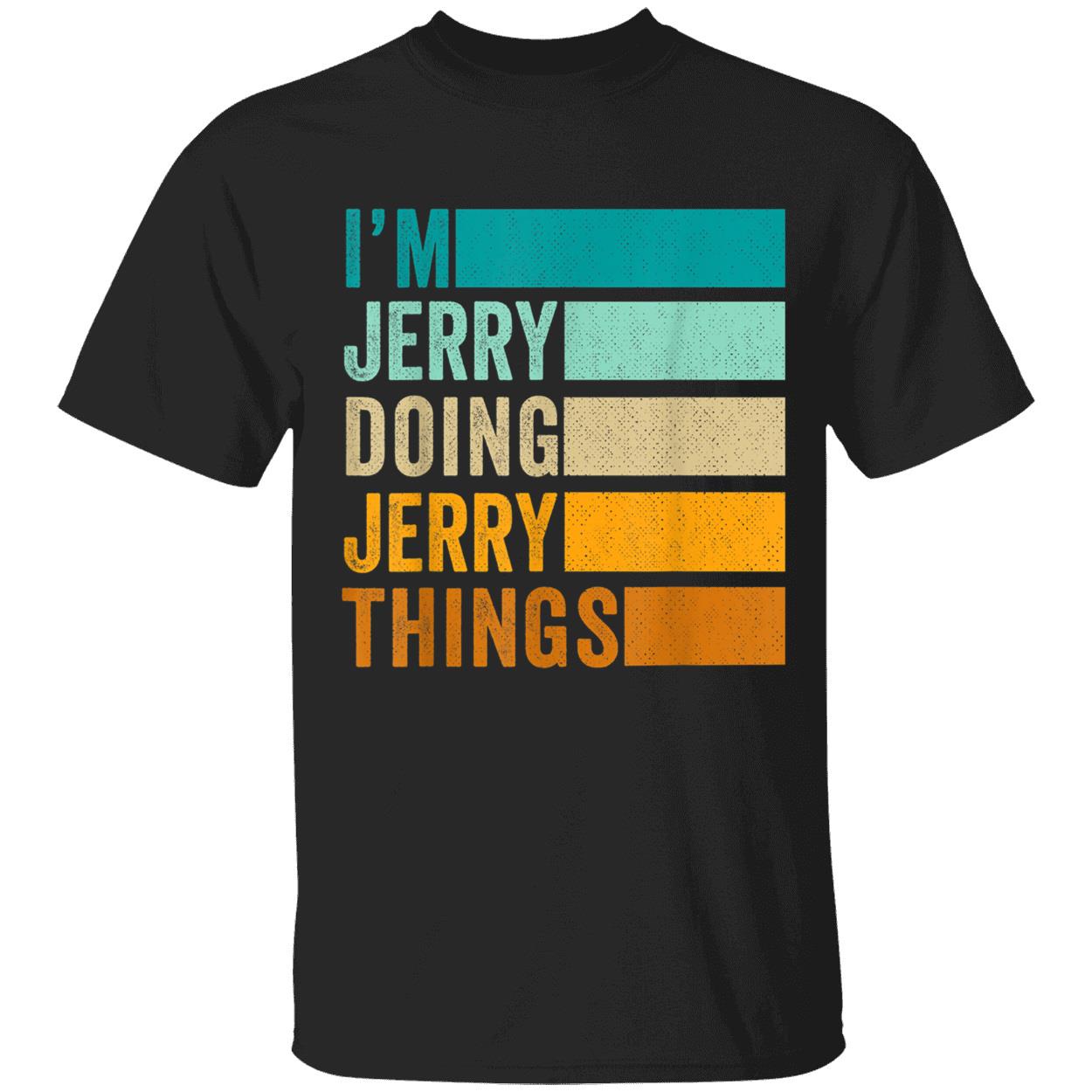 I’M Jerry Doing Jerry Things Shirt I’M Jerry Doing Jerry Things Shirt