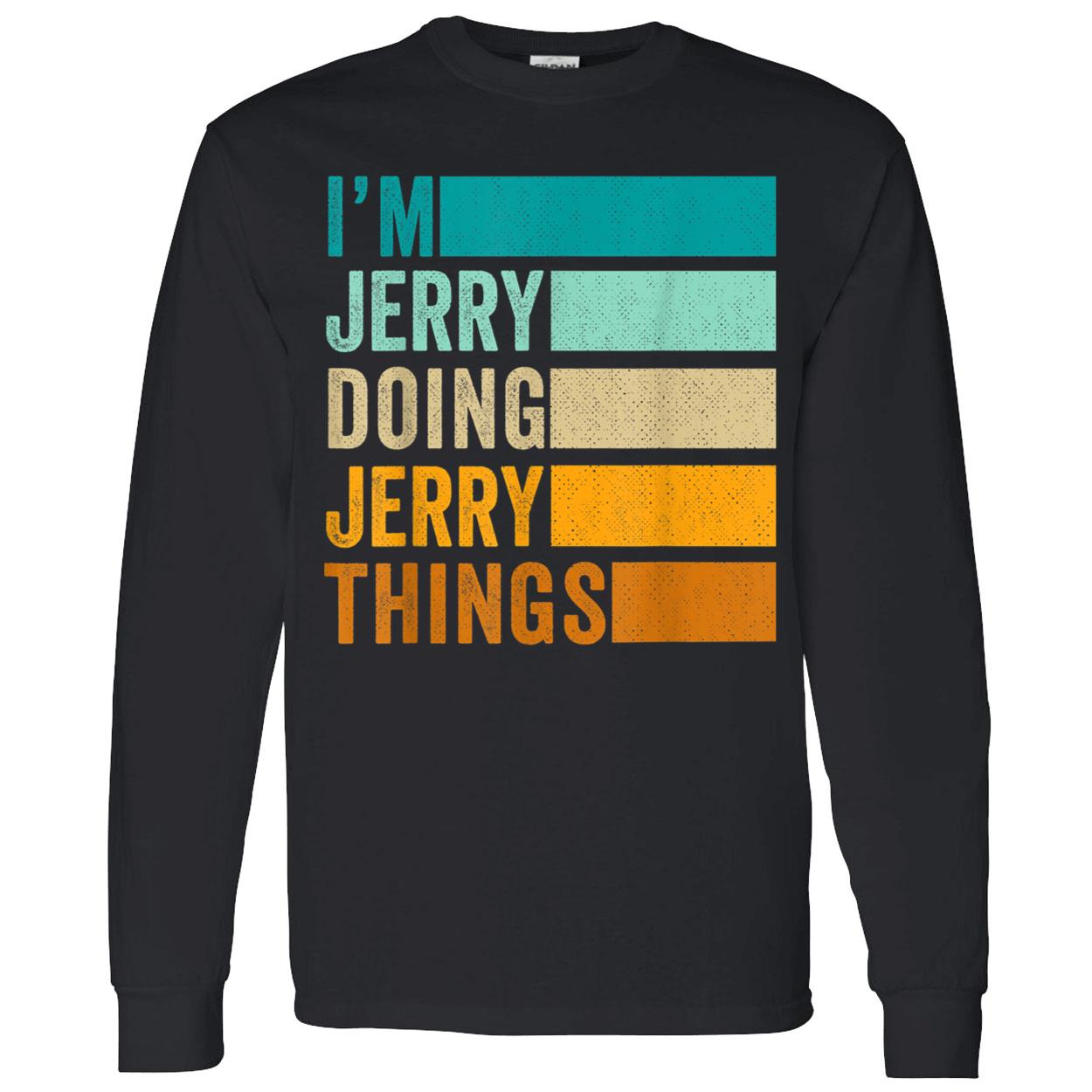 I’M Jerry Doing Jerry Things Shirt I’M Jerry Doing Jerry Things Shirt