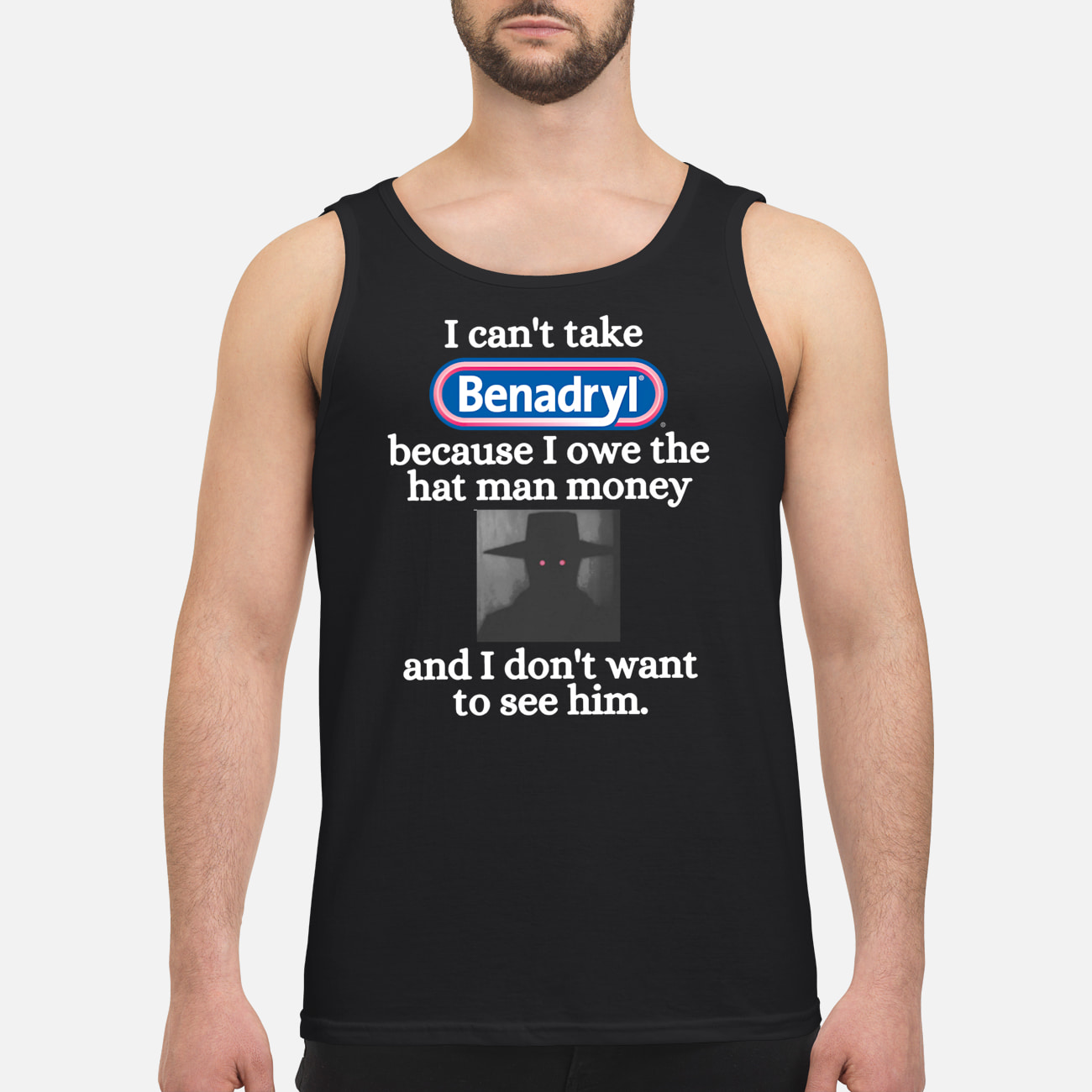I Can’T Take Benadryl Because I Owe The Hat Man Money Shirt I Can’T Take Benadryl Because I Owe The Hat Man Money Shirt