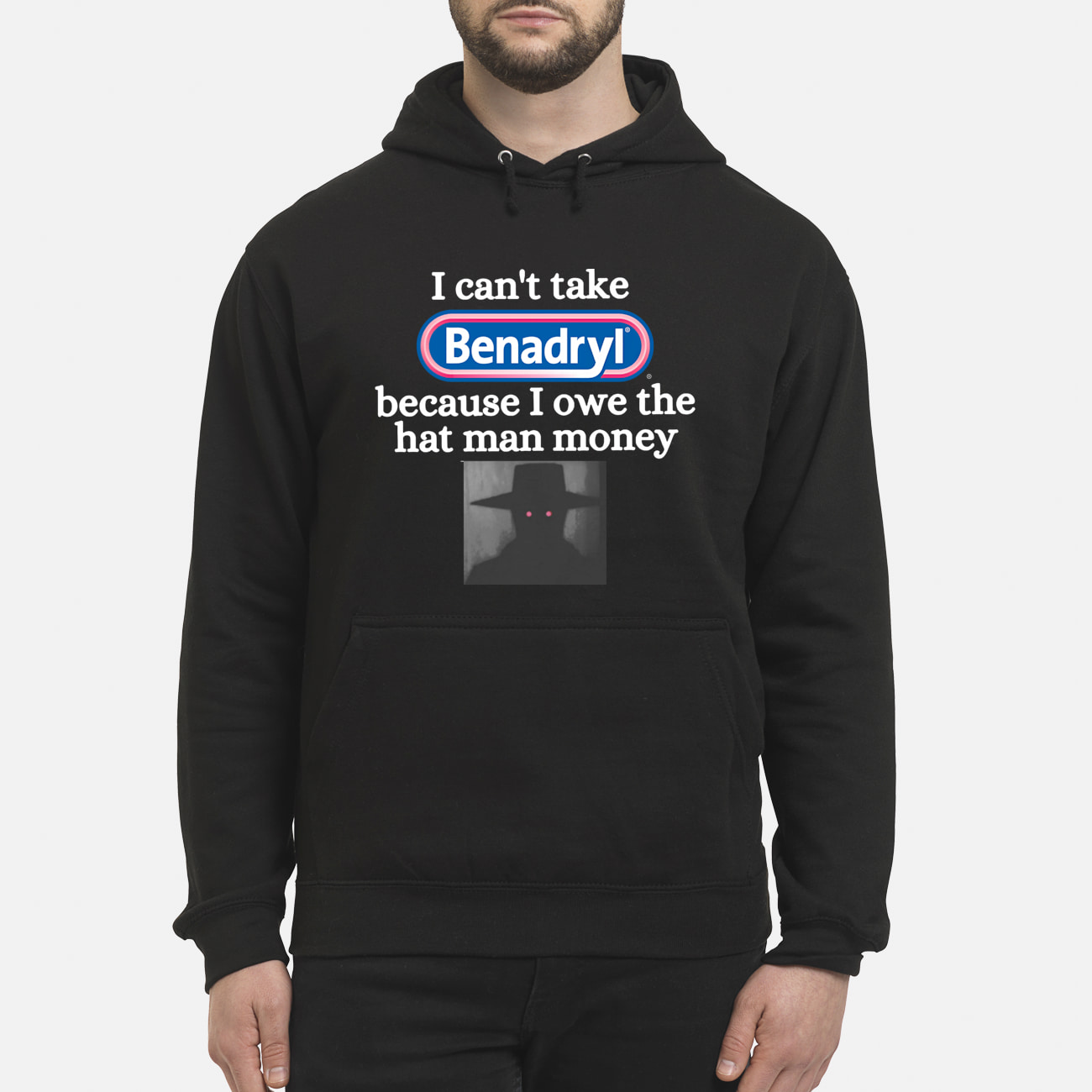 I Can’T Take Benadryl Because I Owe The Hat Man Money Shirt I Can’T Take Benadryl Because I Owe The Hat Man Money Shirt