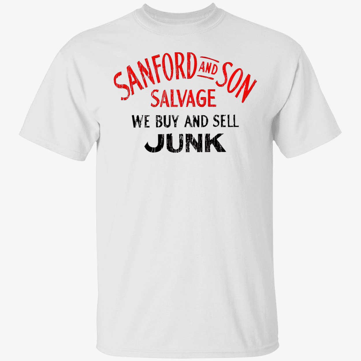Sanford And Son Salvage Be Buy And Sell Junk Shirt Sanford And Son Salvage Be Buy And Sell Junk Shirt