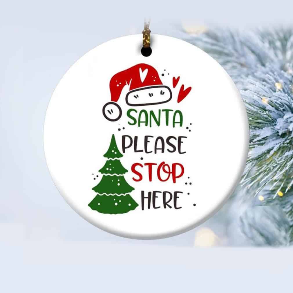 Santa Please Stop Here Christmas Ornament Santa Please Stop Here Christmas Ornament