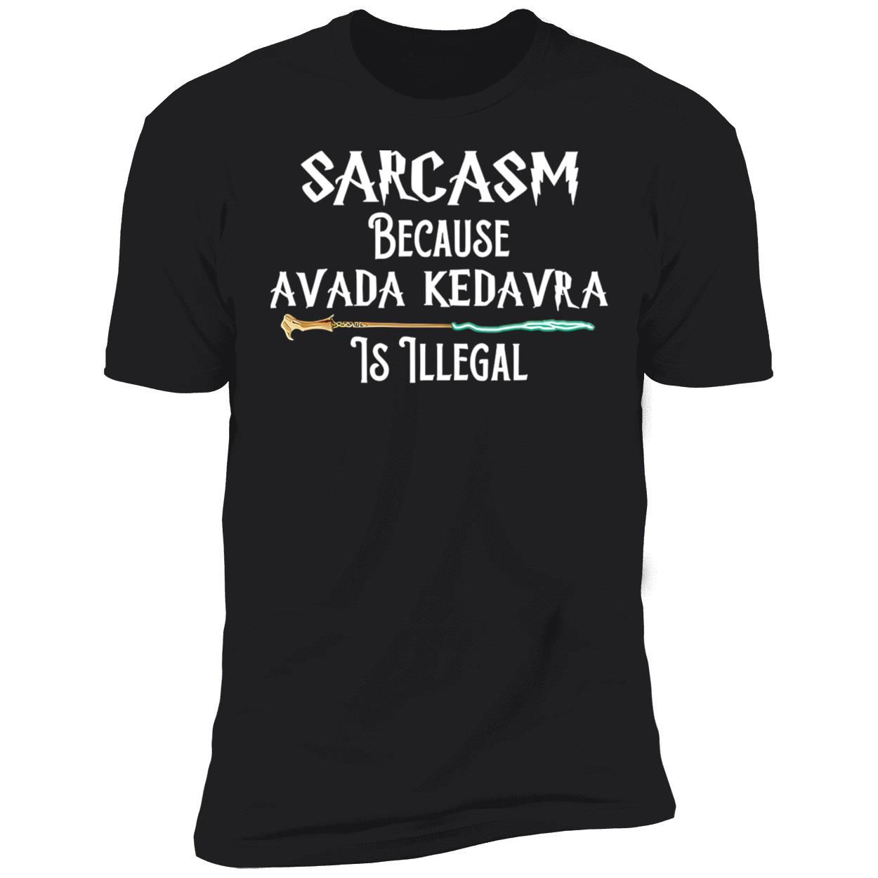 Harry Potter Sarcasm Because Avada Kedavra Is Illegal Shirt Harry Potter Sarcasm Because Avada Kedavra Is Illegal Shirt