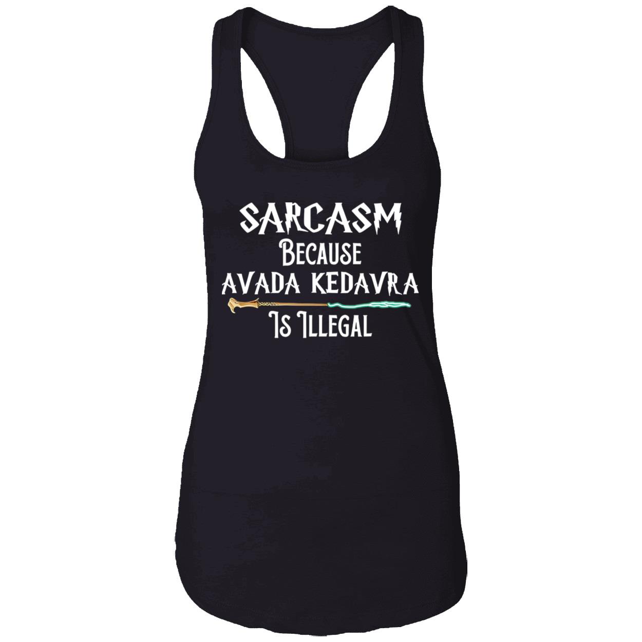 Harry Potter Sarcasm Because Avada Kedavra Is Illegal Shirt Harry Potter Sarcasm Because Avada Kedavra Is Illegal Shirt