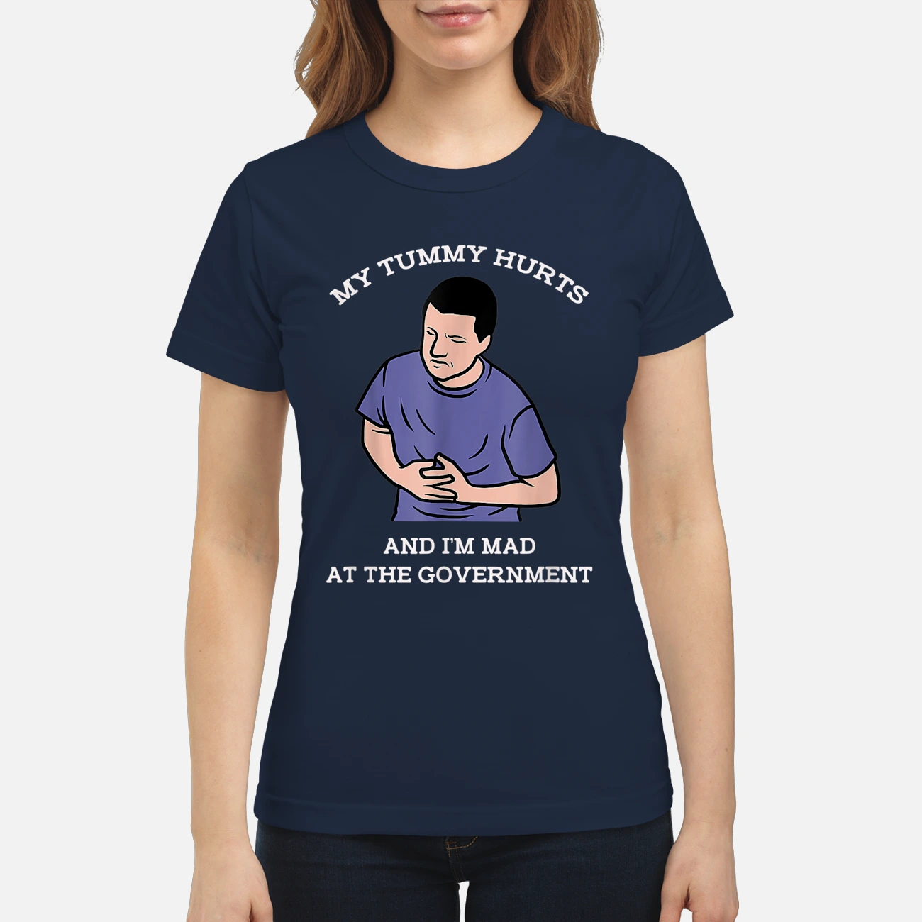 My Tummy Hurts And I’M Mad At The Government T-Shirt My Tummy Hurts And I’M Mad At The Government T-Shirt