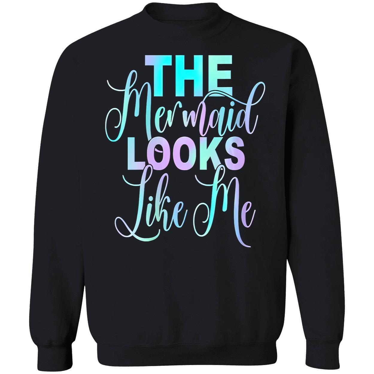 The Mermaid Looks Like Me Shirt The Mermaid Looks Like Me Shirt