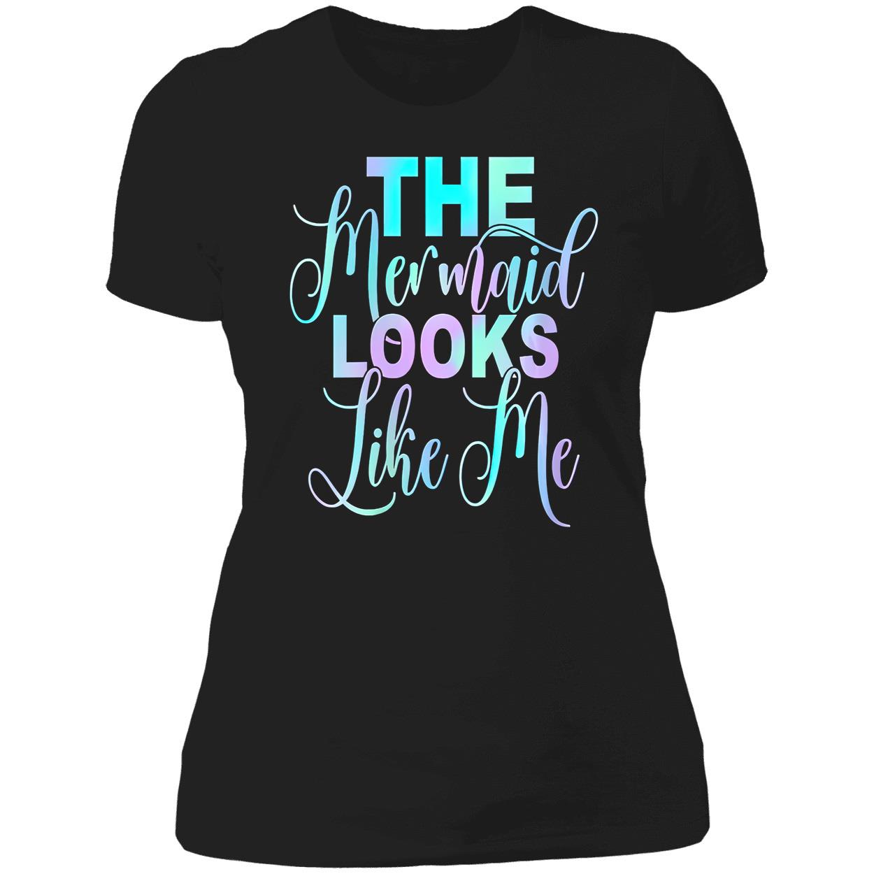 The Mermaid Looks Like Me Shirt The Mermaid Looks Like Me Shirt