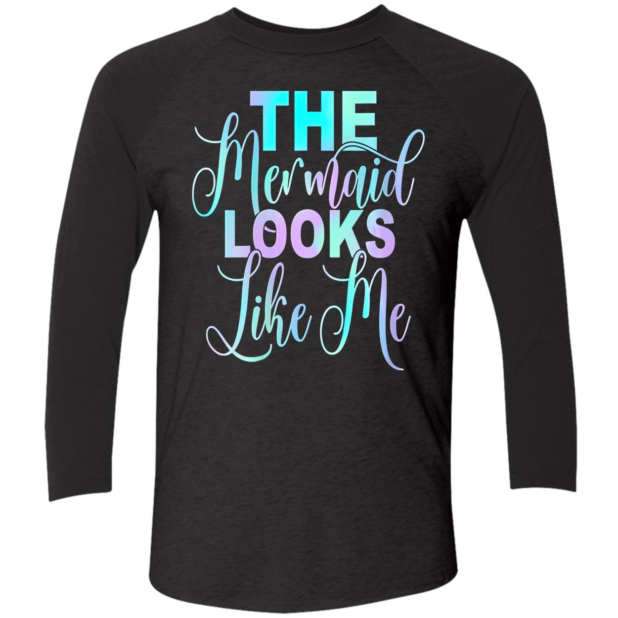 The Mermaid Looks Like Me Shirt The Mermaid Looks Like Me Shirt