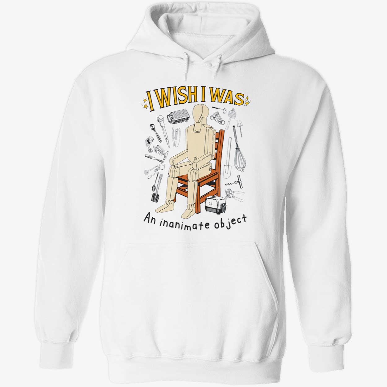 I Wish I Was An Inanimate Object Shirt I Wish I Was An Inanimate Object Shirt