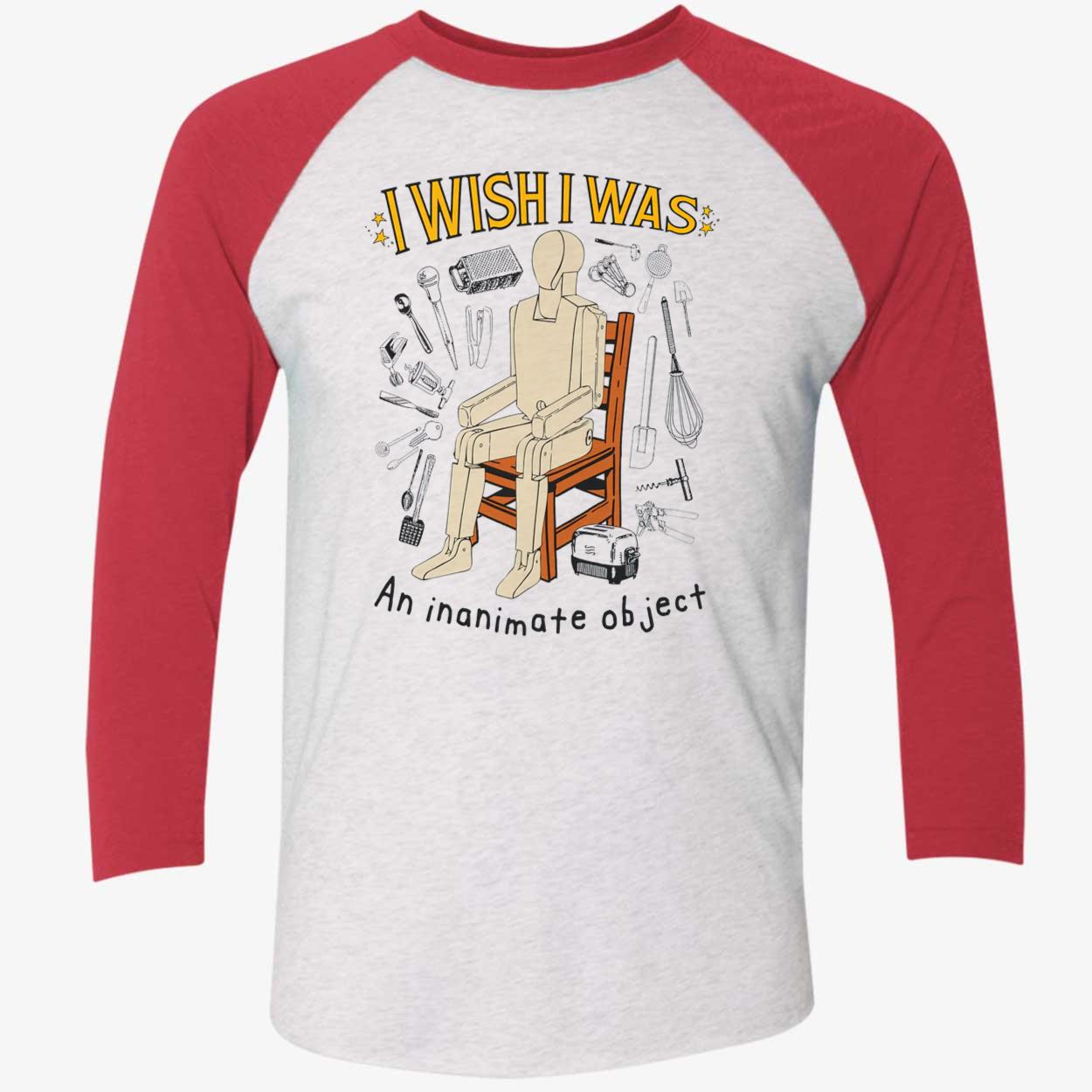 I Wish I Was An Inanimate Object Shirt I Wish I Was An Inanimate Object Shirt