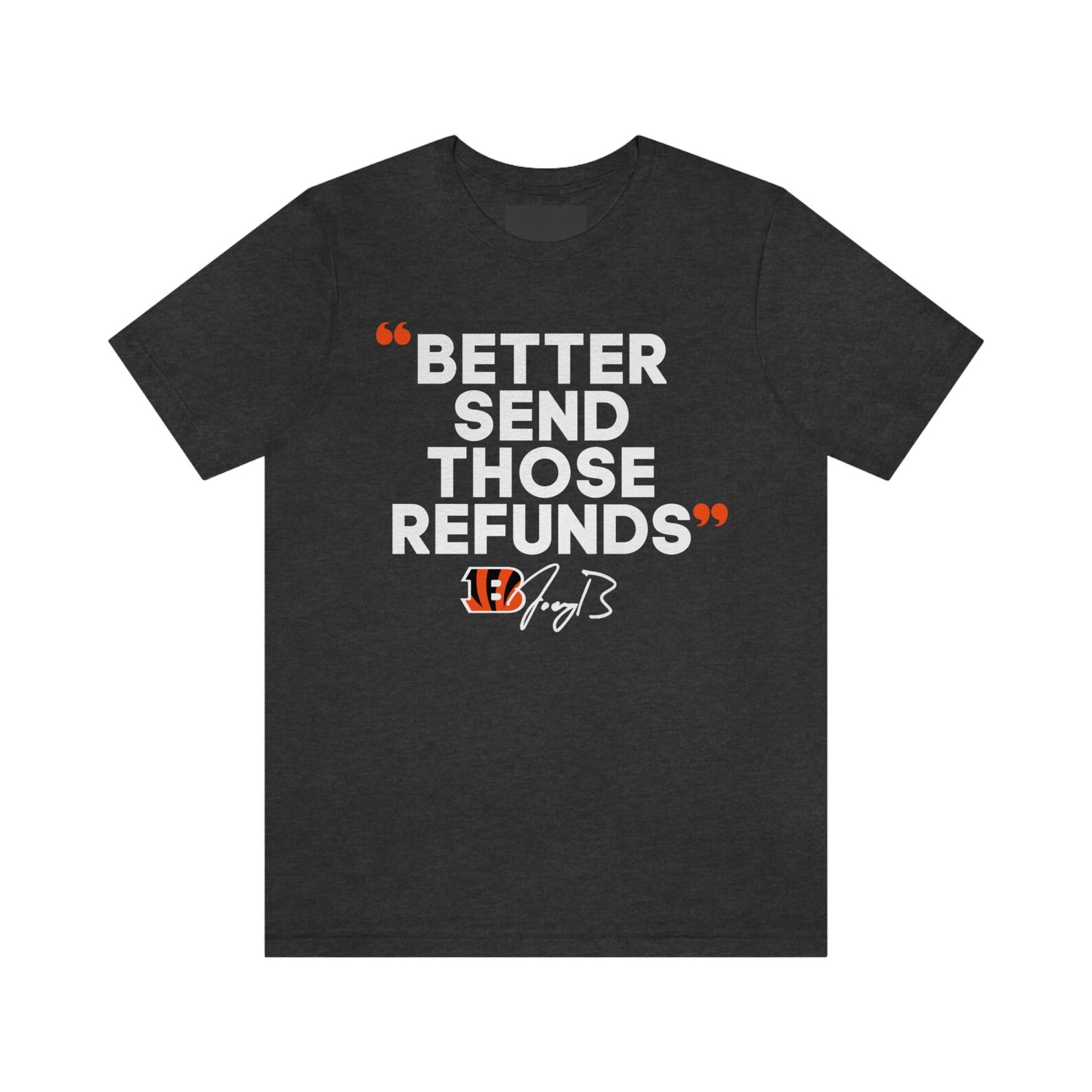 Nouvette Joe Burrow Better Send Those Refunds T-Shirt Nouvette Joe Burrow Better Send Those Refunds T-Shirt