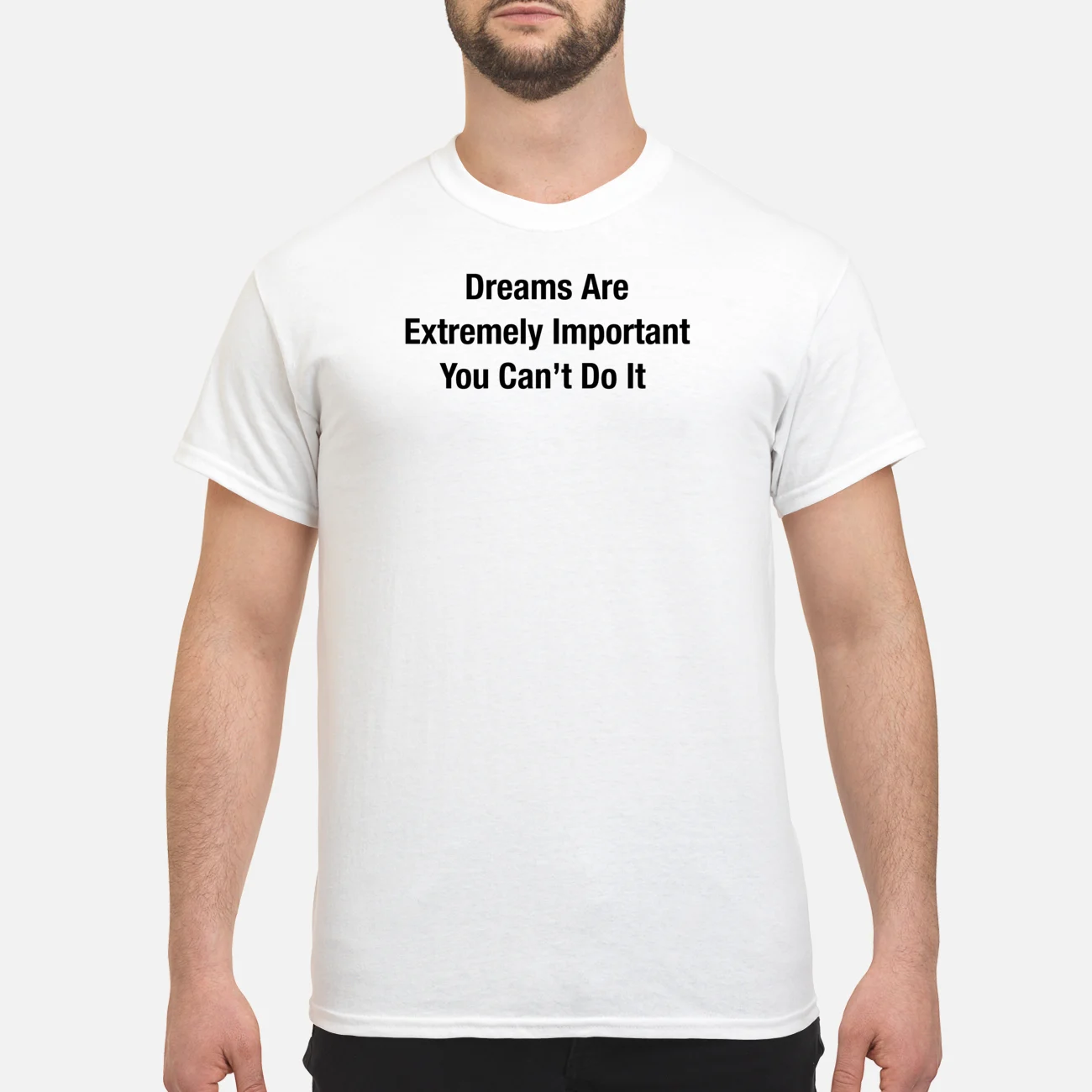 Dreams Are Extremely Important You Can’T Do It Shirt Dreams Are Extremely Important You Can’T Do It Shirt