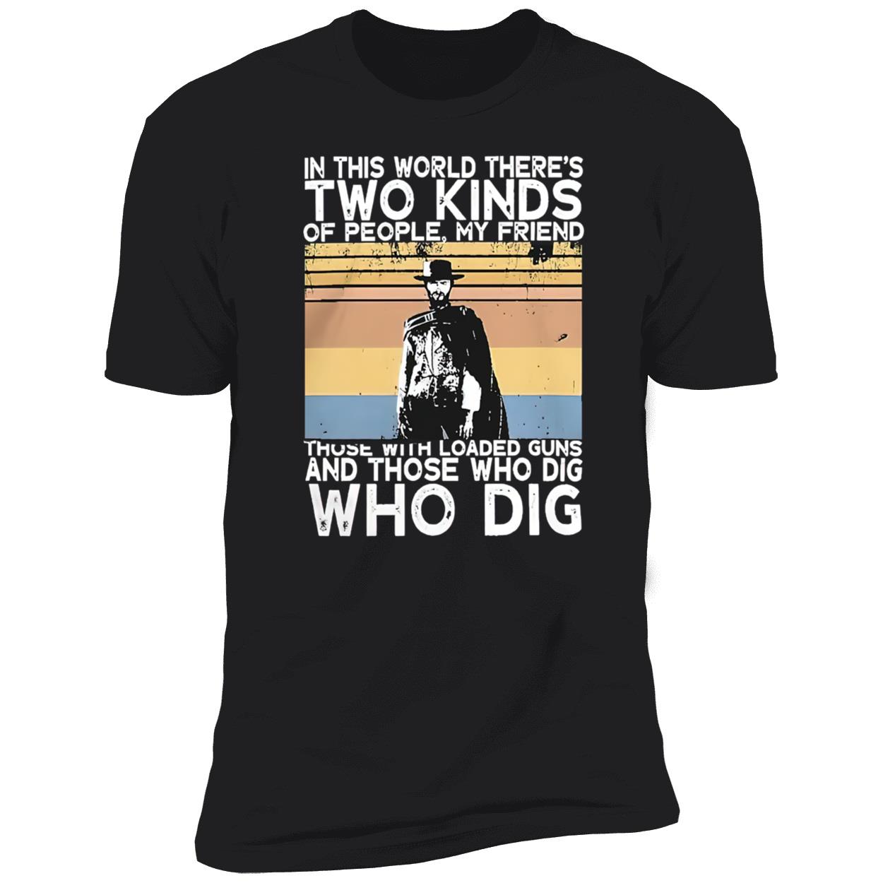 In This World There’S Two Kinds Of People My Friend Shirt In This World There’S Two Kinds Of People My Friend Shirt
