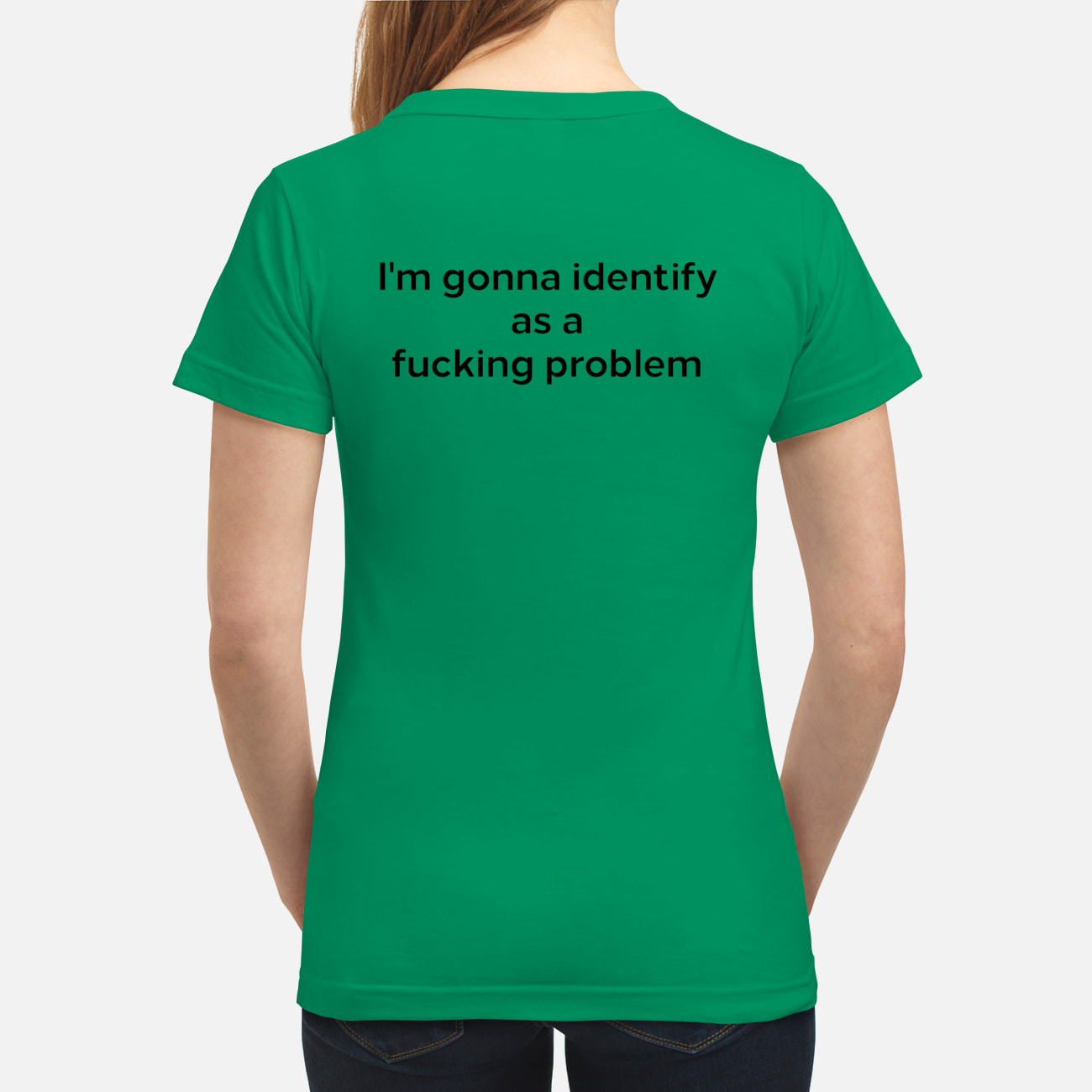 I’M Gonna Identify As A F*Cking Problem Shirt I’M Gonna Identify As A F*Cking Problem Shirt