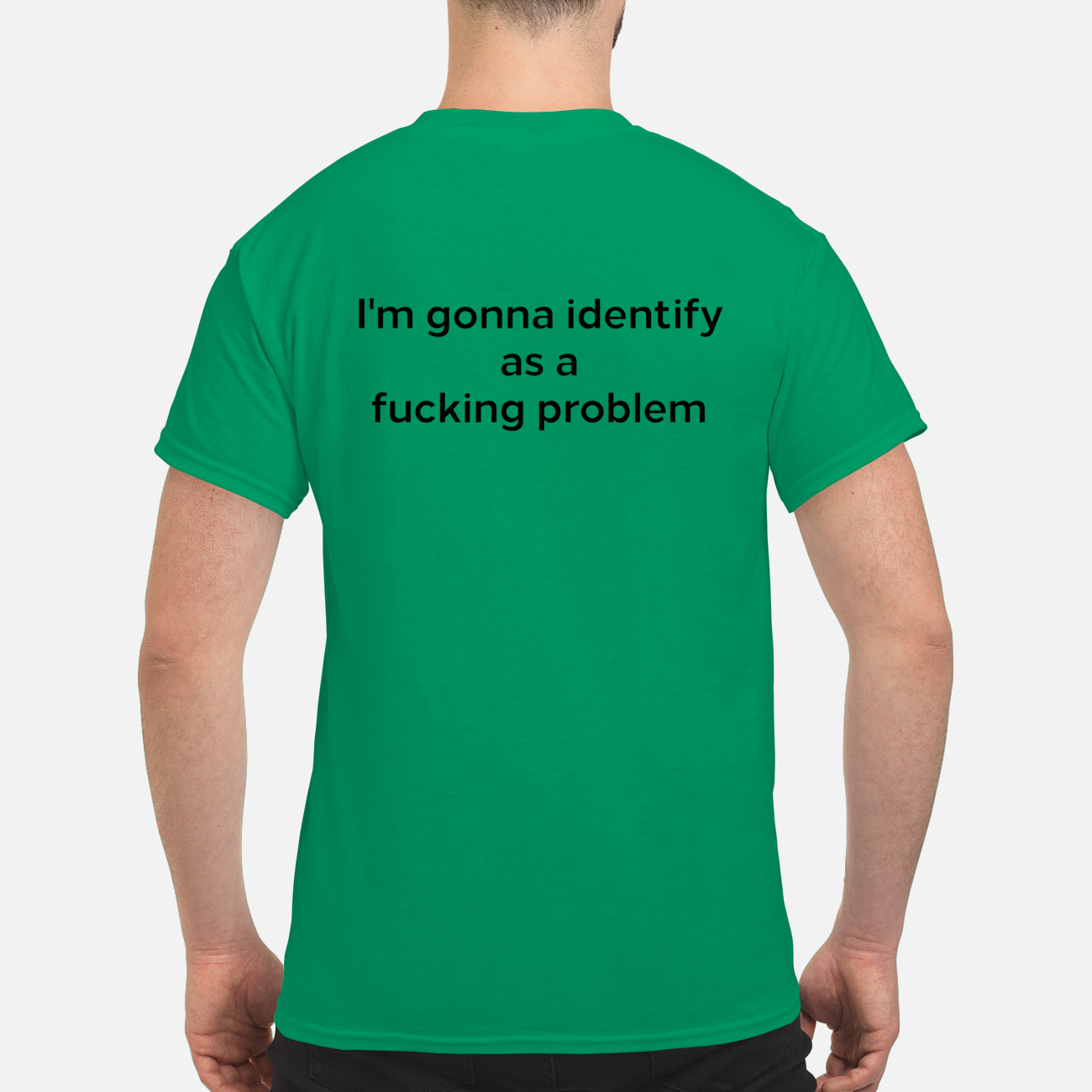 I’M Gonna Identify As A F*Cking Problem Shirt I’M Gonna Identify As A F*Cking Problem Shirt