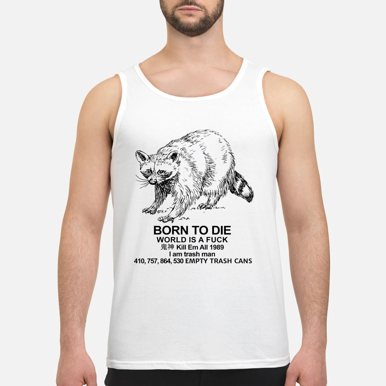 Raccoon Born To Die World Is A F*Ck Kill Em All 1989 I Am Trash Man Shirt Raccoon Born To Die World Is A F*Ck Kill Em All 1989 I Am Trash Man Shirt
