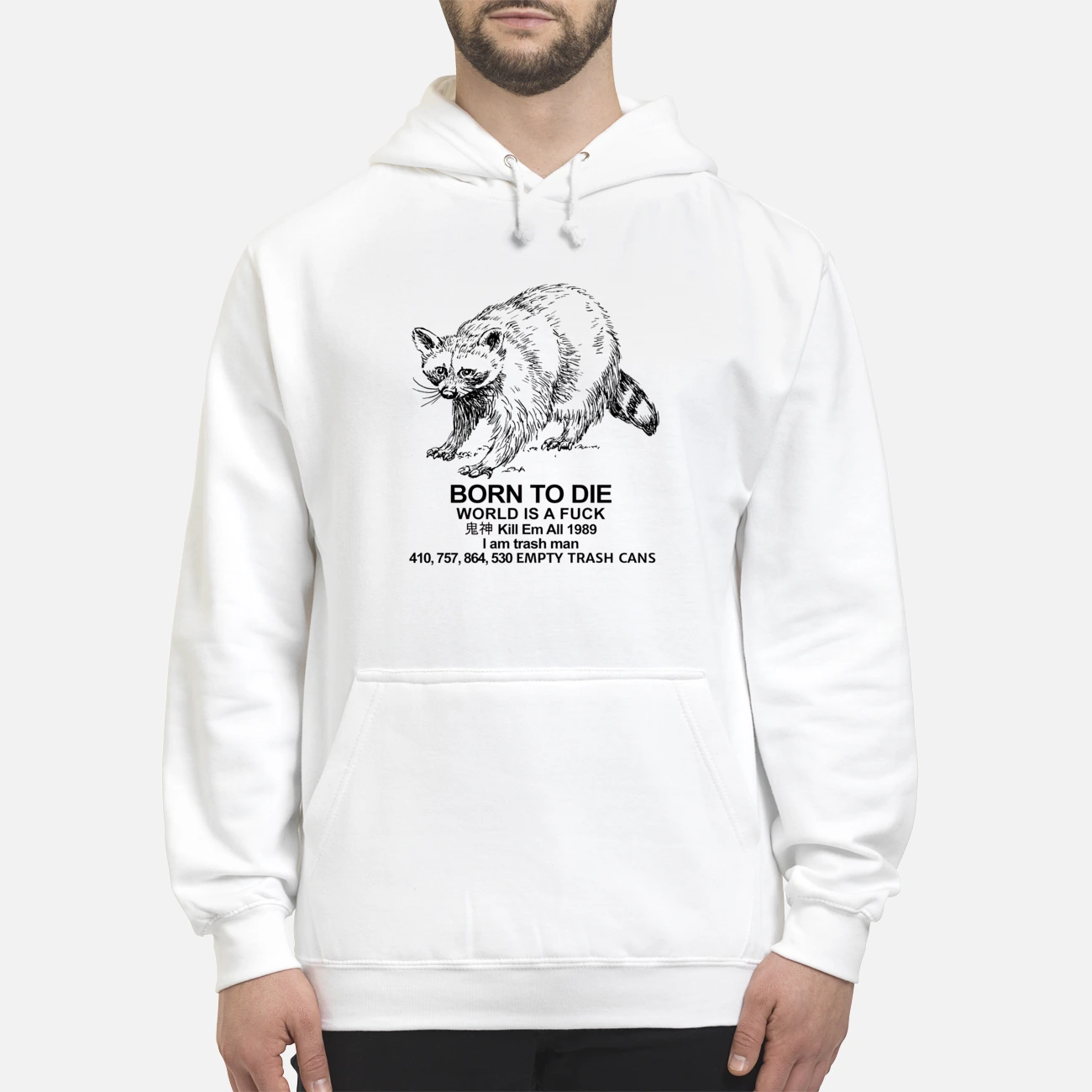 Raccoon Born To Die World Is A F*Ck Kill Em All 1989 I Am Trash Man Shirt Raccoon Born To Die World Is A F*Ck Kill Em All 1989 I Am Trash Man Shirt