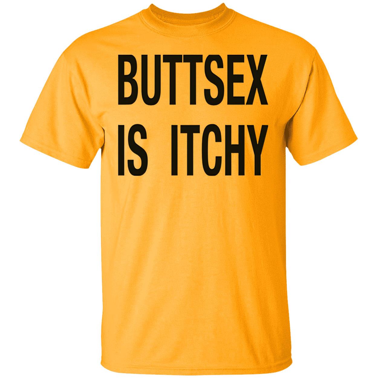 B*Ttsex Is Itchy Shirt B*Ttsex Is Itchy Shirt