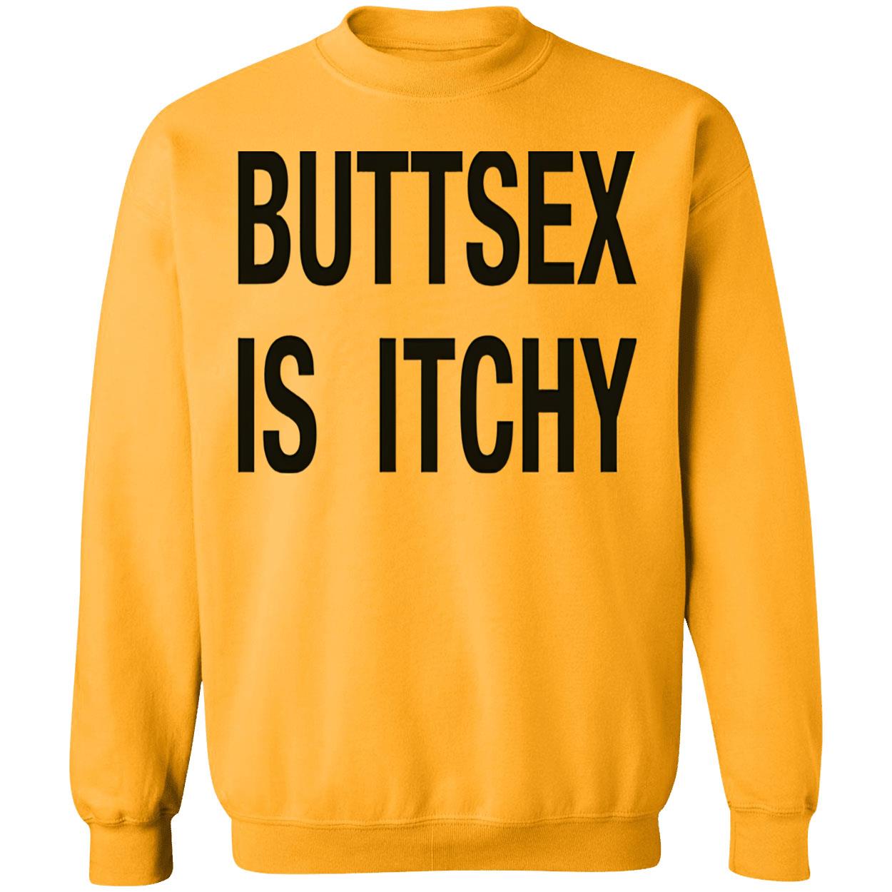 B*Ttsex Is Itchy Shirt B*Ttsex Is Itchy Shirt