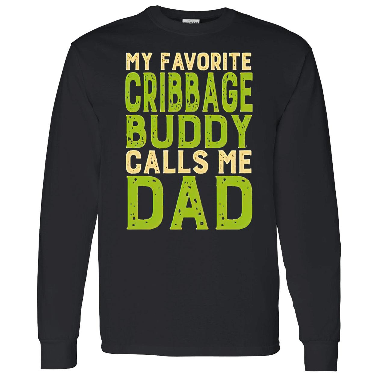 My Favorite Cribbage Buddy Calls Me Dad Shirt My Favorite Cribbage Buddy Calls Me Dad Shirt