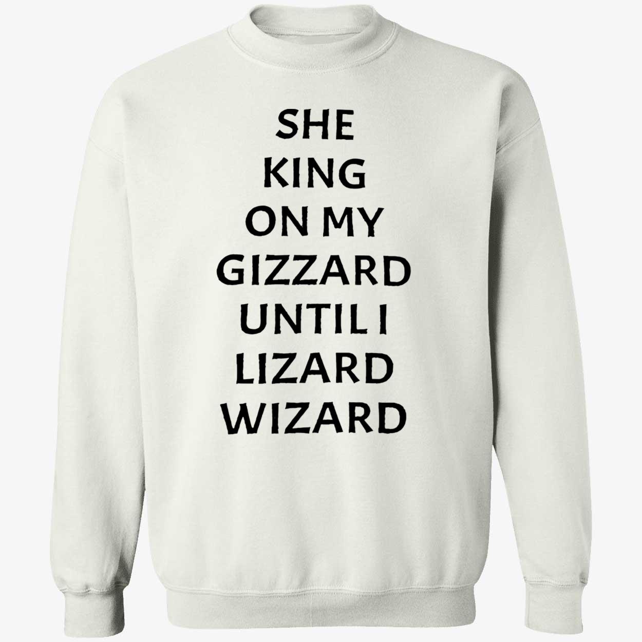 She King On My Gizzard Until Lizard Wizard Shirt She King On My Gizzard Until Lizard Wizard Shirt