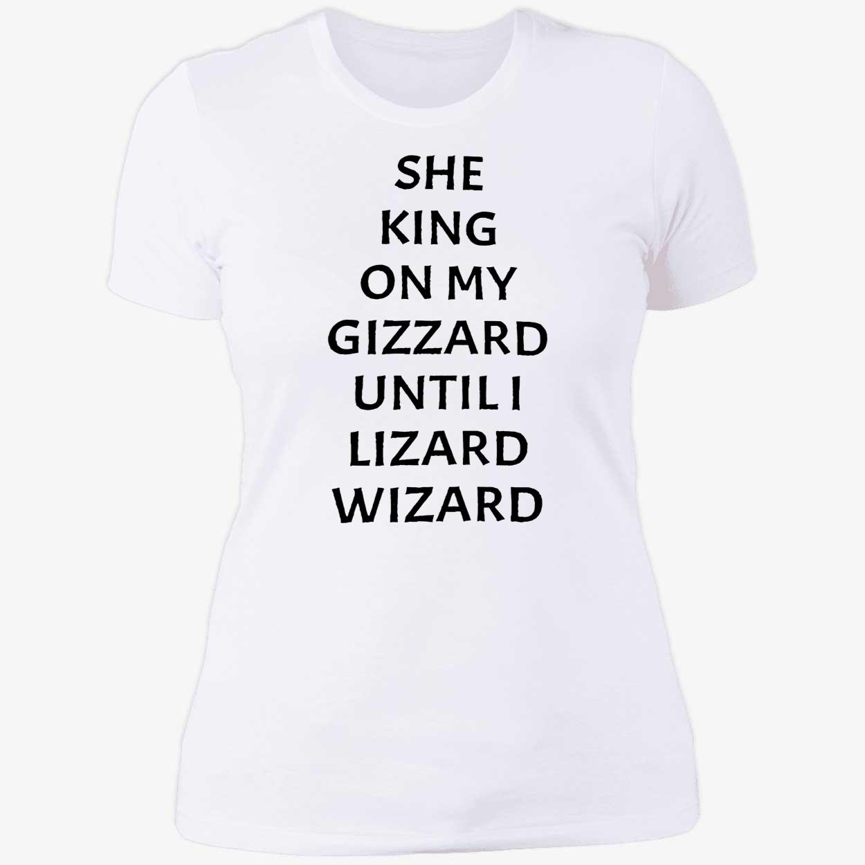 She King On My Gizzard Until Lizard Wizard Shirt She King On My Gizzard Until Lizard Wizard Shirt