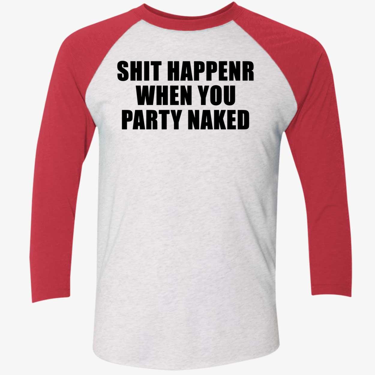 Shit Happens When You Party Naked Shirt Shit Happens When You Party Naked Shirt