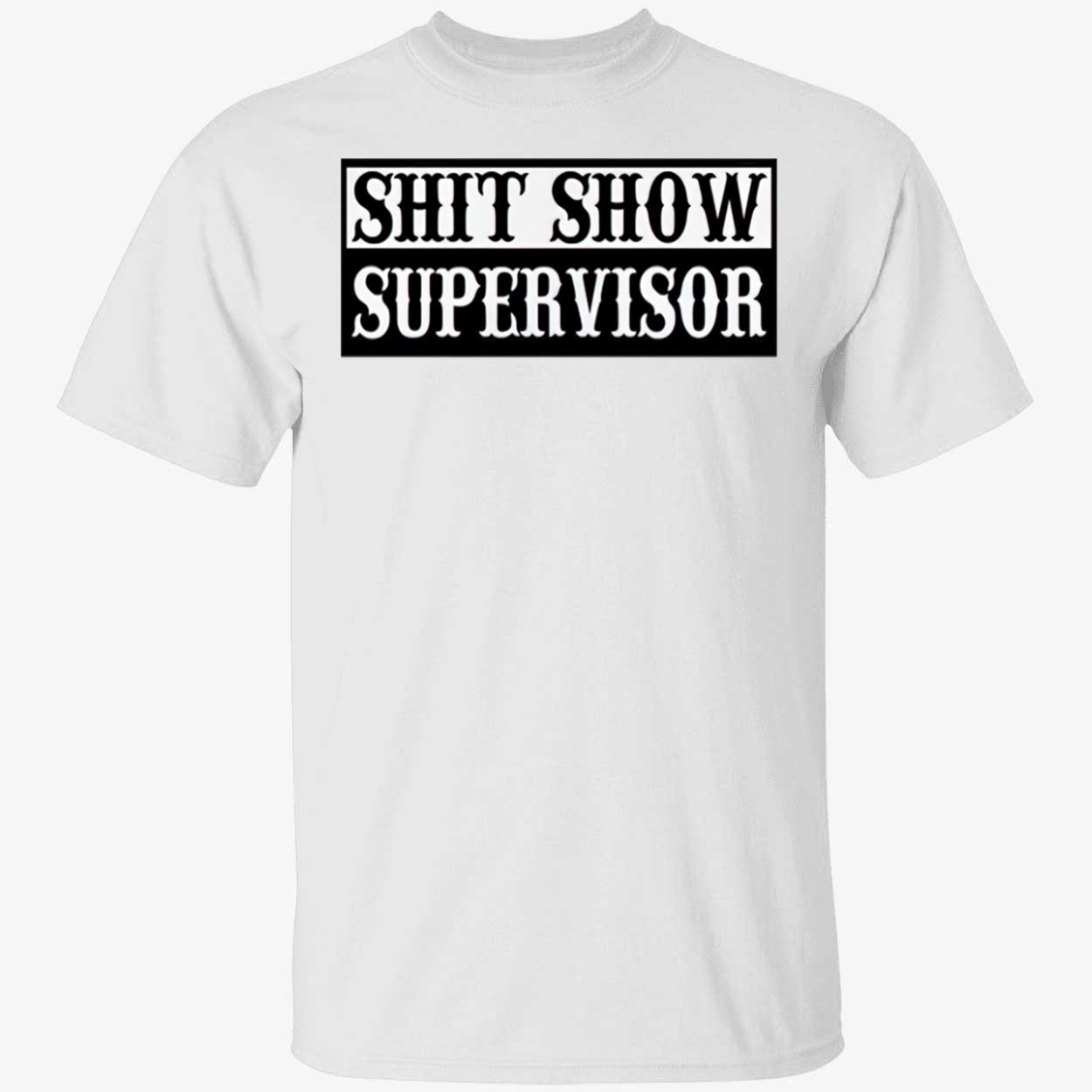 Shit Show Supervisor Shirt Shit Show Supervisor Shirt