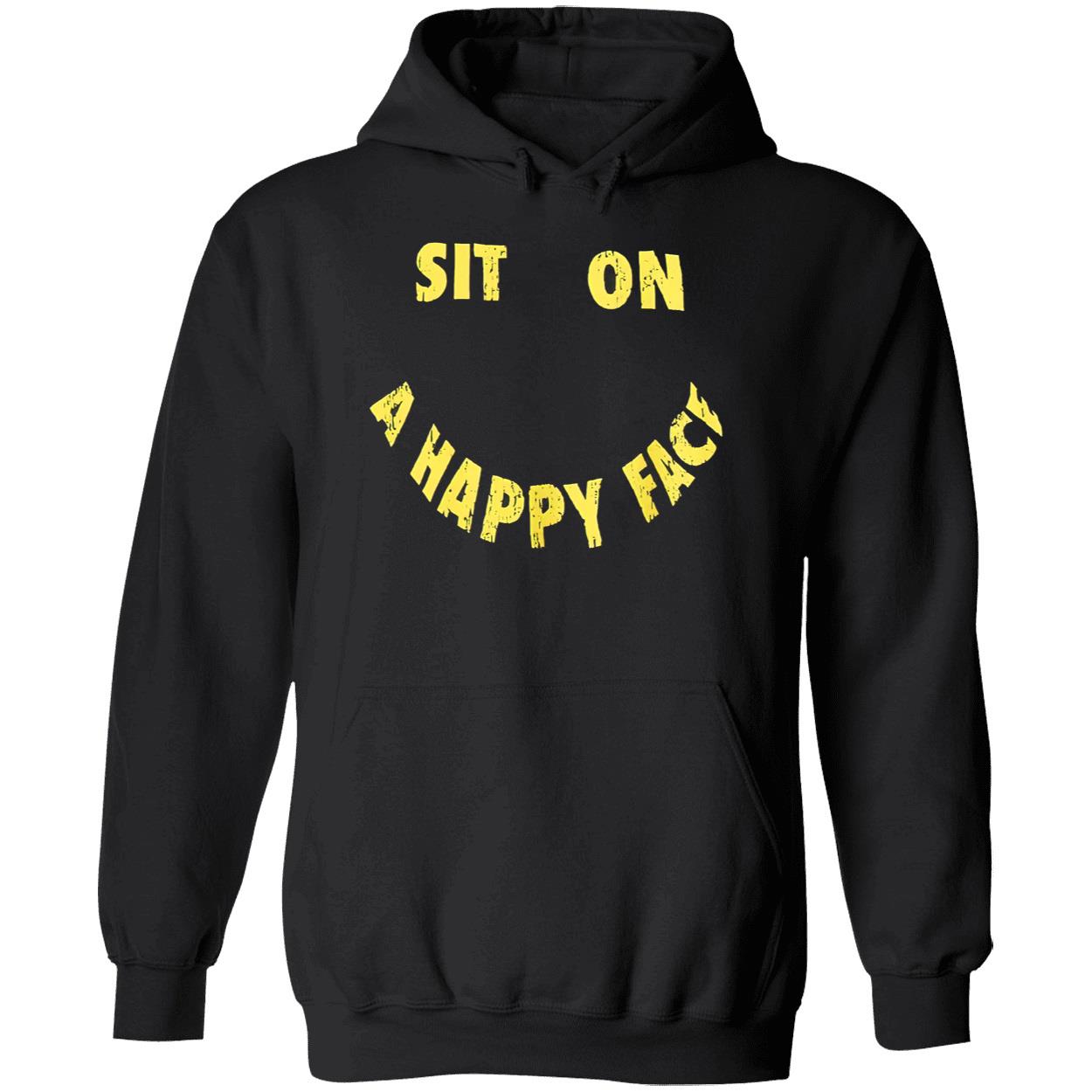 Sit On A Happy Face Shirt Sit On A Happy Face Shirt