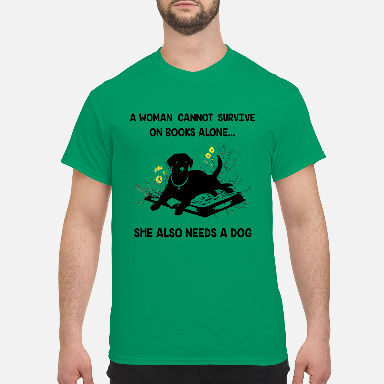 A Woman Cannot Survive On Books Alone She Also Needs A Dog Shirt A Woman Cannot Survive On Books Alone She Also Needs A Dog Shirt