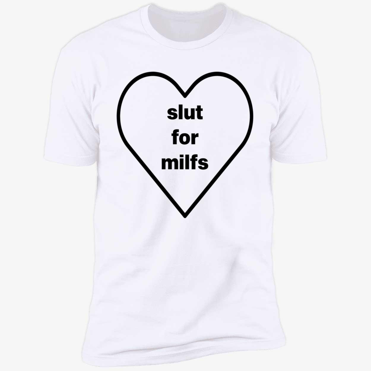 Sl*T For Milfs Shirt Sl*T For Milfs Shirt