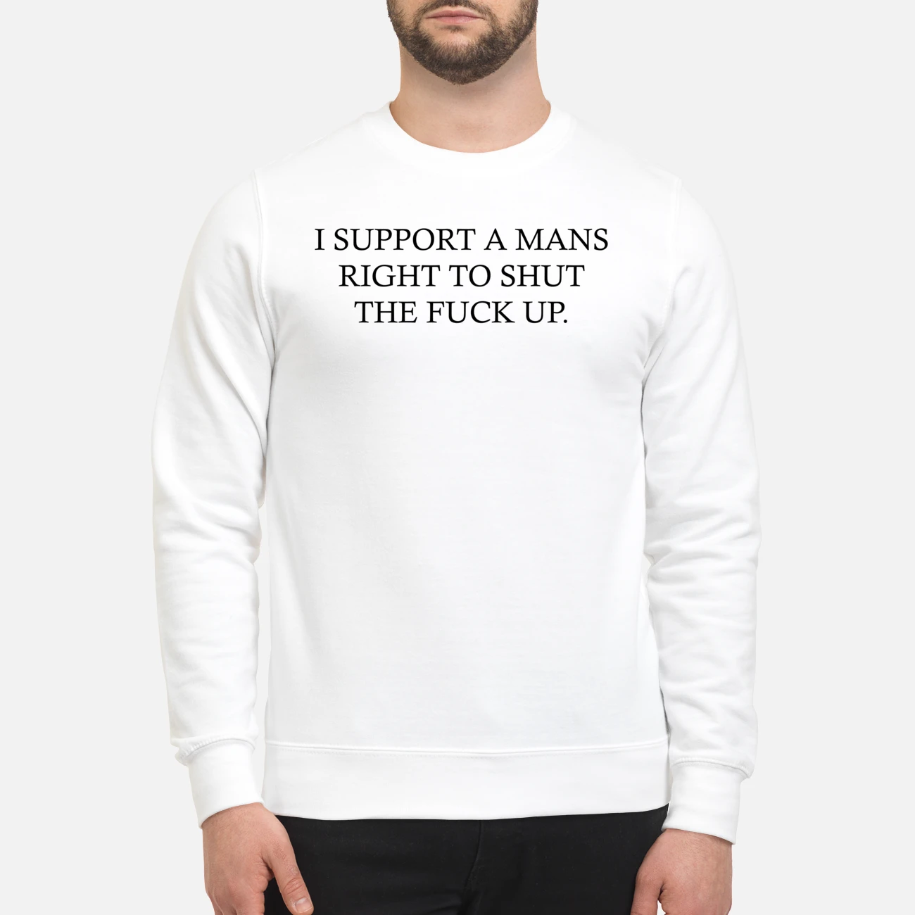 I Support A Man’S Right To Shut The F*Ck Up Shirt I Support A Man’S Right To Shut The F*Ck Up Shirt